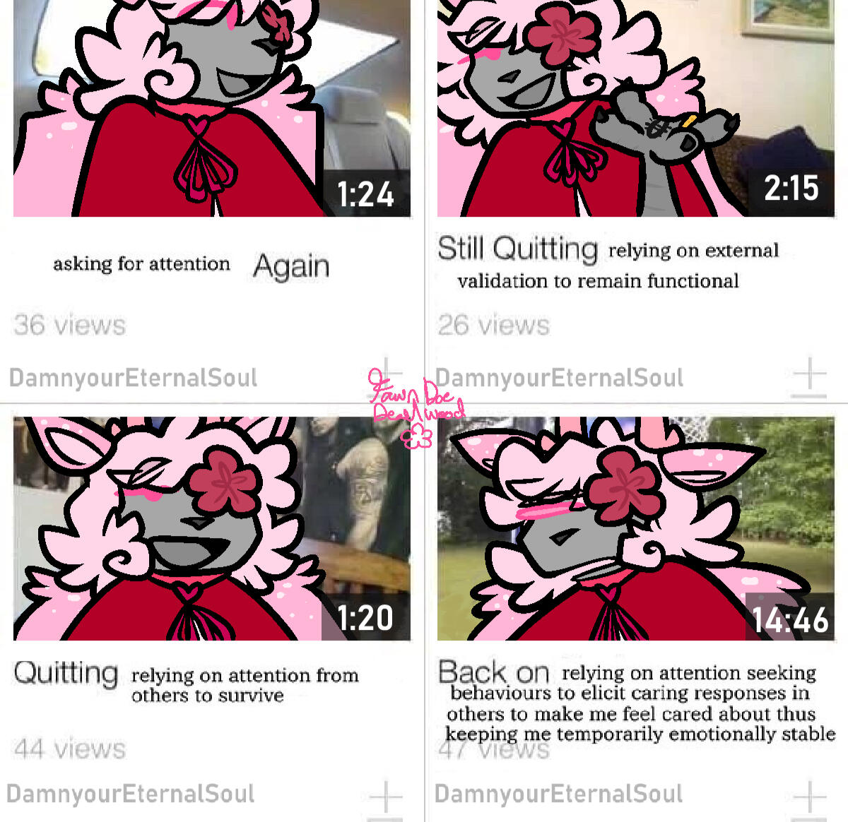 Four pictures of Fawn Doe, drawn over a meme. It is in the format of youtube video thumbnails, and unfortunately I transcribed the whole meme just for it to get cut out. Why do they have an alt text box if it is limited in characters? Good Lord.